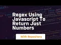 regex using javascript to return just numbers