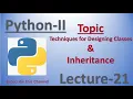 21 Python-II Techniques for Designing Classes Inheritance Lecture-21