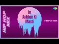 In Ankhon Ki Masti - HipHop Mix | Umrao Jaan | Asha Bhosle |  DJ Anupam Tiwari