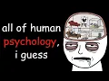 All of Human Psychology Explained in 28 Minutes