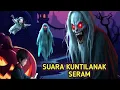 Download Lagu SUARA KUNTILANAK SERAM - TERIAK - MENCARI ANAK KECIL YANG SUKA MAIN HAND PHONE | TEROR TENGAH MALAM