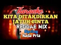 Download Lagu Kita ditakdirkan jatuh cinta karaoke Reggae Mix nada Pria