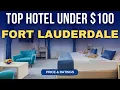 Budget Hotel in Fort Lauderdale under 100 Best Hotel in Fort Lauderdale