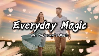 Everyday Magic Official Lyrics Video Mr Unknown S Music 