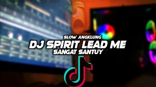 Download DJ SPIRIT LEAD ME SANGAT SANTUY || SLOW ANGKLUNG🎶REMIX FULL BASS 🔊TERBARU2021 MP3