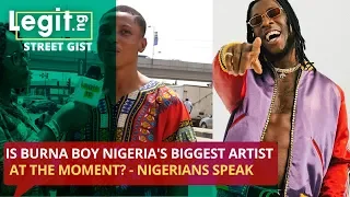 is burna boy nigerias biggest artist at the moment legit tv