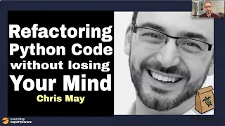 Refactoring Python Code Without Losing Your Mind Chris May