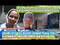 DISELA PROGRES BEDAH RUMAH., ADA CERITA DARI KELUARGA KANG ODE