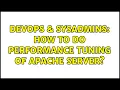 DevOps SysAdmins How to do performance tuning of Apache server