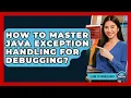 How To Master Java Exception Handling For Debugging - Learn To Troubleshoot