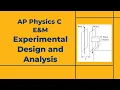 Understanding the new AP Physics C E M FRQ Type Experimental Design and Analysis