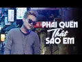 Download Lagu PHẢI QUÊN THẬT SAO EM, YÊU MỘT NGƯỜI DƯNG | ALBUM YÊU THÍCH TỐNG GIA VỸ 2024