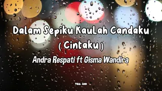 Download Dalam Sepiku Kaulah Candaku ( Cinta ) - Andra Respati ft Gisma Wandira ( Lirik ) MP3