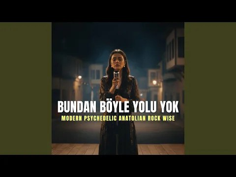 Video Thumbnail: Bundan Böyle Yolu yok (Modern Psychedelic Anatolian Rock)