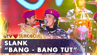 Download Slank - Bang Bang Tut | AMAZING GTV LOVE SUROBOYO MP3