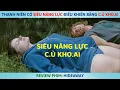 Download Lagu Thanh Niên Có Siêu Năng Lực Điều Khiển Bằng C.ủ Kho.ai | Review Phim