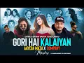 Lagu GORI HAI KALAIYAN X COMPANY X BOMBAY TO PUNJAB X AAYEGA MAZA MASHUP Ft. DIVINE X EMIWAY X DIVINE