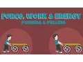 Pushing and Pulling - Force Work and Energy