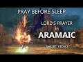 Download Lagu LORD'S PRAYER in ARAMAIC - PRAY BEFORE SLEEP