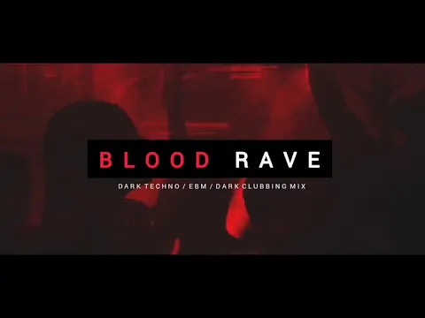 Download MP3 Dark Techno / EBM / Dark House Mix 'BLOOD RAVE' | Dark Clubbing