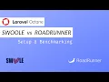 Swoole vs Roadrunner which one is better to use with Laravel Octane