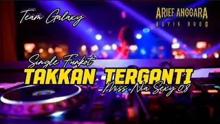 Download SINGLE FUNKOT - TAKKAN TERGANTI {TEAM GALAXY} || BY MISS NIA SEXY 08 MP3