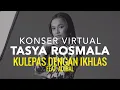 Download Lagu Tasya Rosmala ft. Adibal - Kulepas Dengan Ikhlas I Konser Virtual Rapuh Tanpamu