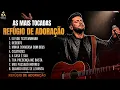  As Mais Tocadas Do Refúgio De Adoração 2026 | Adoração que Toca a Alma