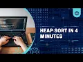 HEAP SORT IN 4 MINUTES