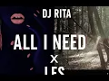 Download Lagu DJ RITA | ALL I NEED X LES