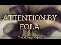 ATTENTION BY FOLA (lyrics)  #fola #tremdingsong 