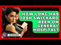 How Long Has Josh Swickard Been On General Hospital - Soap Opera Insider