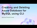 Creating and Deleting Azure Database for MySQL using CLI