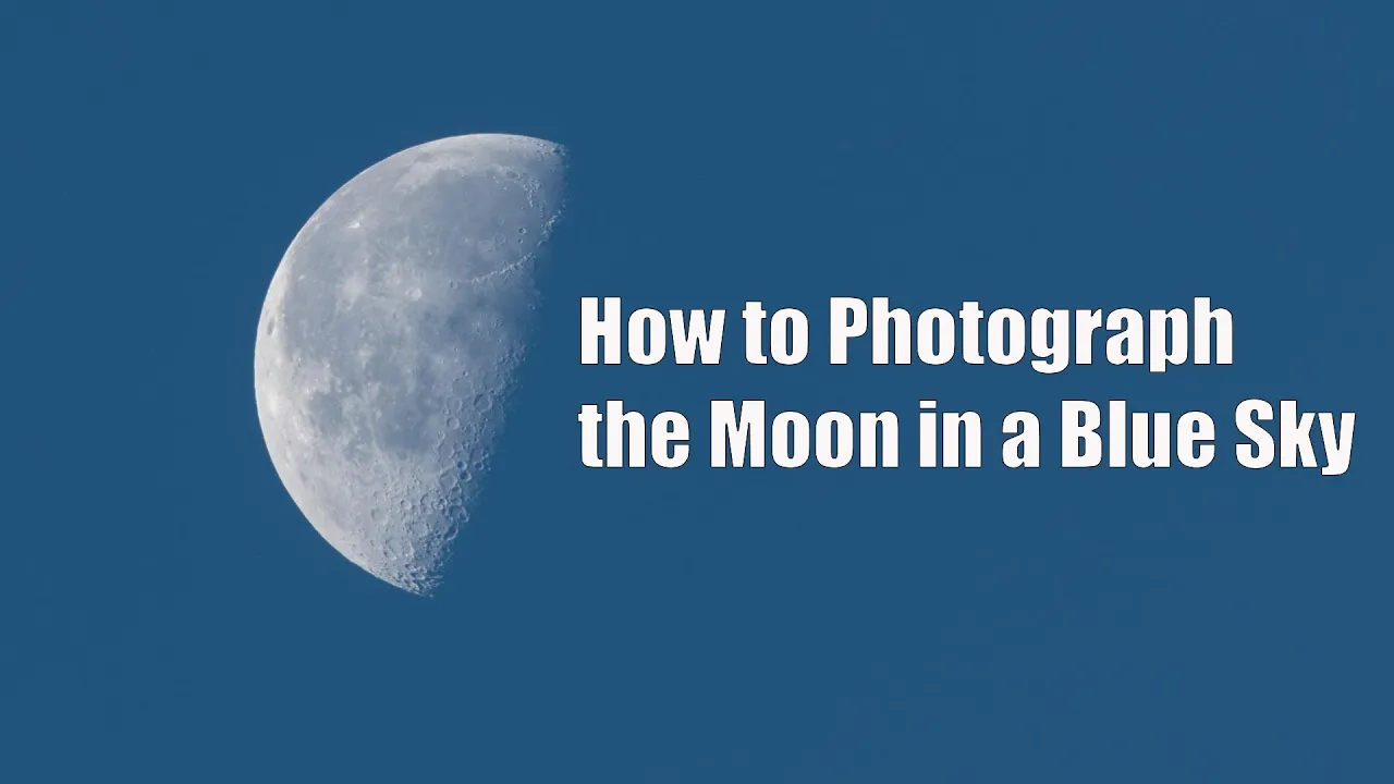 How to Photograph the Moon in a Blue Sky