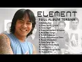 Download Lagu ELEMENT FULL ALBUM - CINTA TAK BERSYARAT, RAHASIA HATI,  MAAF DARI SURGA MP3