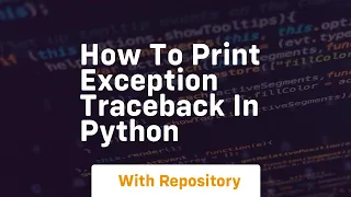 how to print exception traceback in python