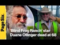 Mystery at Blind Frog Ranch star Duane Ollinger dead at 68