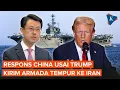 Lagu Respons China soal Trump Kerahkan Armada Perang AS Menuju Iran