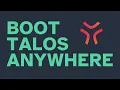Boot Talos Linux anywhere