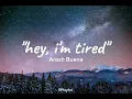 "Hey, I'm Tired" by Arash Buana | Lyrics