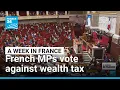 French MPs vote against wealth tax setting scene for more political instability FRANCE 24