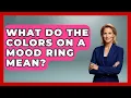 What Do The Colors On A Mood Ring Mean - Trend Unwrapper