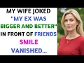 My Wife Joked My Ex Was Bigger and Better in Front of Friends Smile Vanished