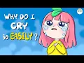The Psychology of Why Some People Cry Easily