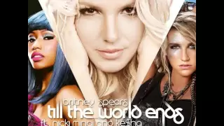 britney spears feat kesha u0026 nicki minaj till the world ends remix 