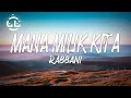 Download Lagu Rabbani - Mana Milik Kita (Lyrics)