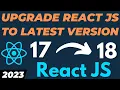 How to update React JS to latest version Upgrade react from 17 to 18 in existing project