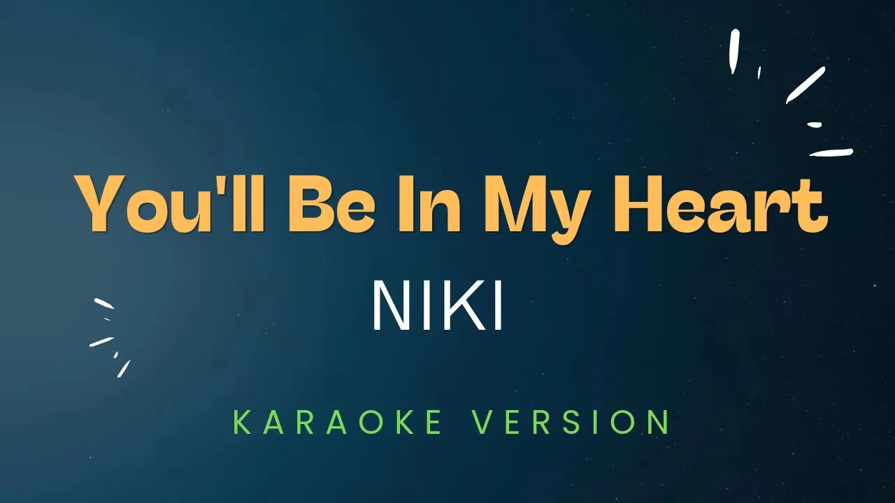 You'll Be In My Heart - NIKI (Karaoke Version) (Don't Listen To Them) You'll Be In My Heart - NIKI (Karaoke Version) (Don't Listen To Them)