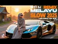 Lagu BEST DJ REMIX MELAYU SLOW 2025\