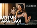 Lagu Untuk Apa Lagi – Deddy Dores | Versi Akustik Cover Indonesia | Lagu Nostalgia Pop